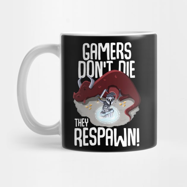 Gamers don't die they respawn by MerchBeastStudio